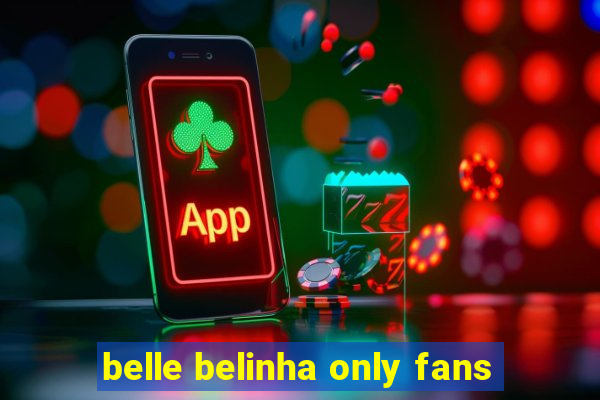 belle belinha only fans